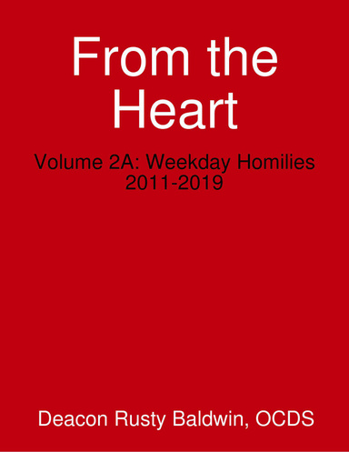 From the Heart Volume 2A: Weekday Homilies 2011-2019