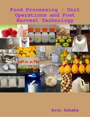 Food Processing : Unit Operations and Post Harvest Technology