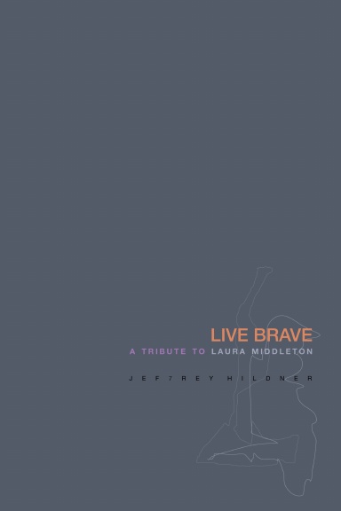 LIVE BRAVE: A Tribute To Laura Middleton