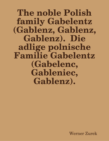The noble Polish family Gabelentz (Gablenz, Gablenz, Gablenz).  Die adlige polnische Familie Gabelentz (Gabelenc, Gableniec, Gablenz).