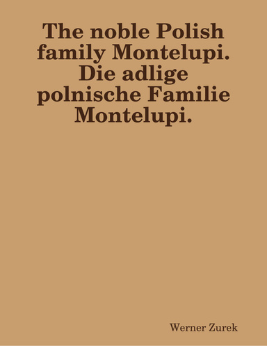 The noble Polish family Montelupi.  Die adlige polnische Familie Montelupi.