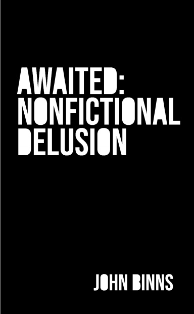 Awaited: Nonfictional Delusion
