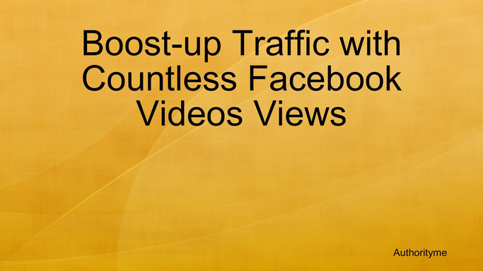Boost-up Traffic with Countless Facebook Videos Views