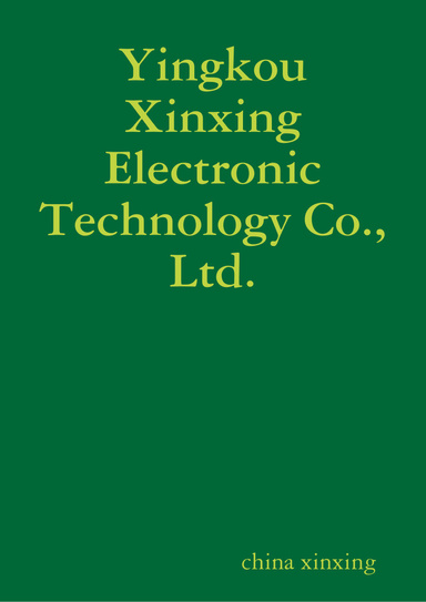 Yingkou Xinxing Electronic Technology Co., Ltd.
