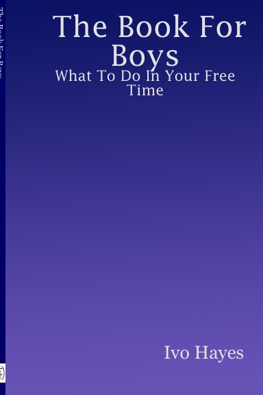 The Book For Boys - What To Do In Your Free Time