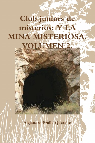 Club juniors de misterios: Y LA MINA MISTERIOSA. VOLUMEN 2.