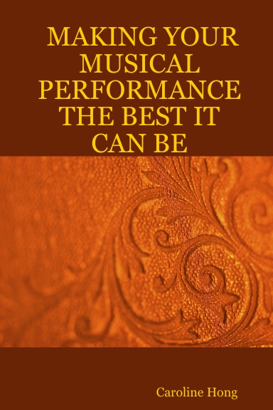 MAKING YOUR MUSICAL PERFORMANCE THE BEST IT CAN BE