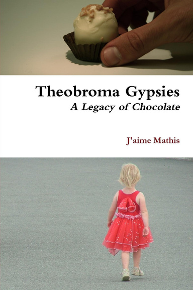 Theobroma Gypsies : A Legacy Of Chocolate