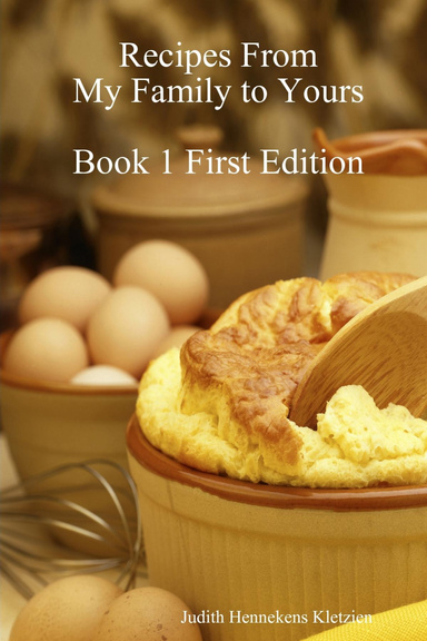 Recipes from My Family to Yours: Book 1 First Edition