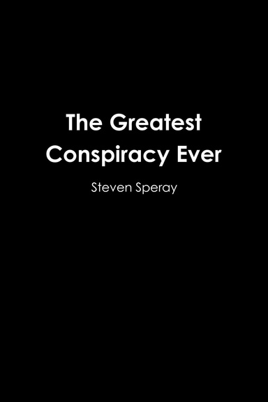 The Greatest Conspiracy Ever