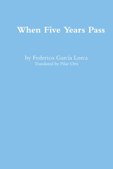 When Five Years Pass by Federico Garcia Lorca