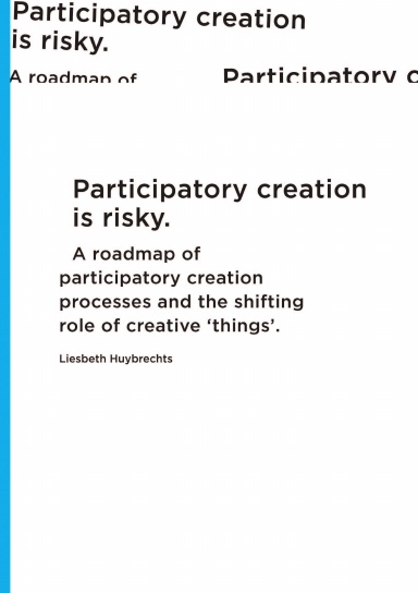 Participatory creation is risky: A roadmap of participatory creation processes and the shifting role of creative ‘things’.