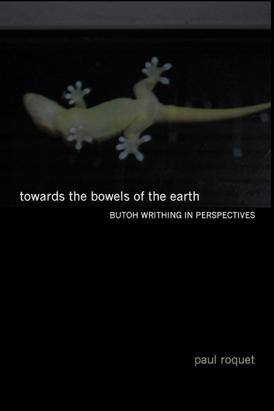 Towards the Bowels of the Earth: Butoh Writhing In Perspectives