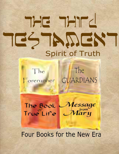 The Third Testament: Spirit of Truth: The Forerunner, The Guardian, The Book Of True Life, Message From Mary - Four Books for the New Era