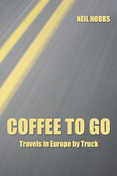 Coffee to Go: Travels in Europe by Truck