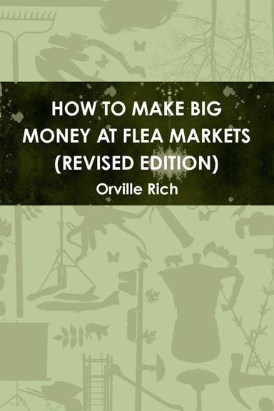 How to Make Big Money At Flea Markets : Revised Edition