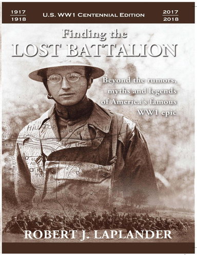 Finding the Lost Battalion: Beyond the Rumors, Myths and Legends of America's Famous WW1 Epic