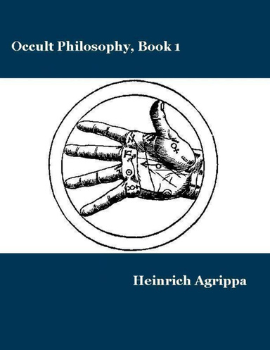 Occult Philosophy Book 1: Natural Magic