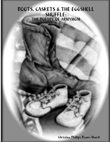 Boots, Caskets & the Eggshell Shuffle:: The Poetry of Armymom