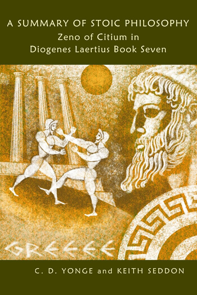 A Summary of Stoic Philosophy: Zeno of Citium In Diogenes Laertius Book Seven