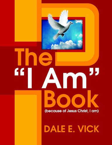 The "I Am" Book (because of Jesus Christ, I am)