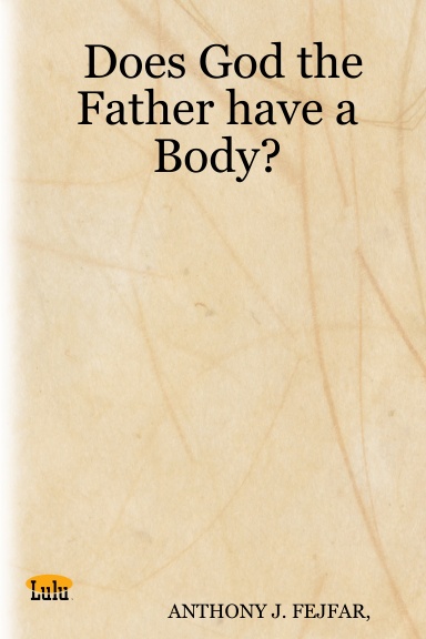 Does God the Father have a Body?