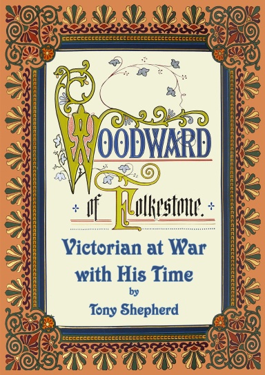 Woodward of Folkestone, Victorian at War with His Time