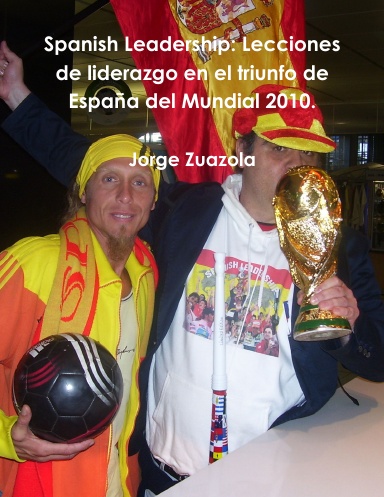 Spanish Leadership: Lecciones de liderazgo en el triunfo de España del Mundial 2010.