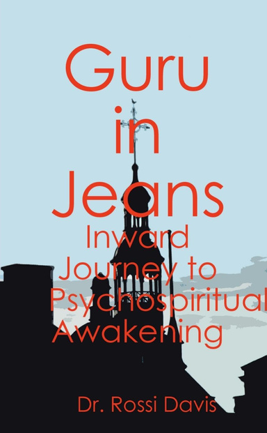 Guru in Jeans : Inward Journey to Psychospiritual Awakening