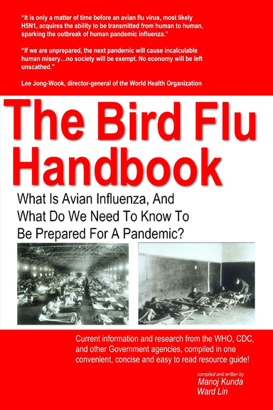 The Bird Flu Handbook: What Is Avian Influenza, And What Do We Need To Know To Be Prepared For A Pandemic?