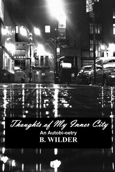 Thoughts of My Inner City: An Autobi-oetry