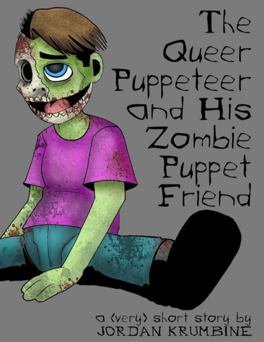 The Queer Puppeteer and His Zombie Puppet Friend
