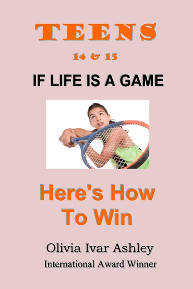 TEENS (Super 14's & 15's): If Life is a Game, Here's How to Win