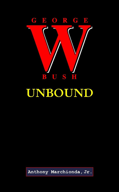 George W. Bush UNBOUND