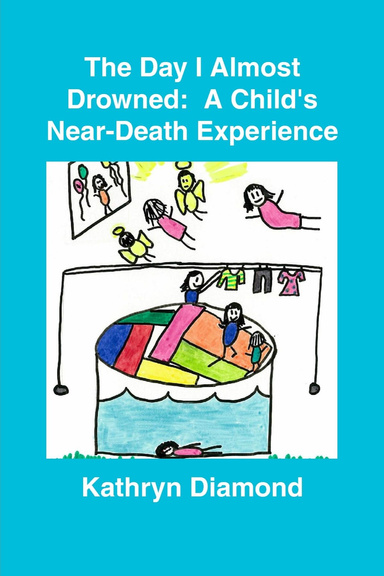 The Day I Almost Drowned:  A Child's Near-Death Experience