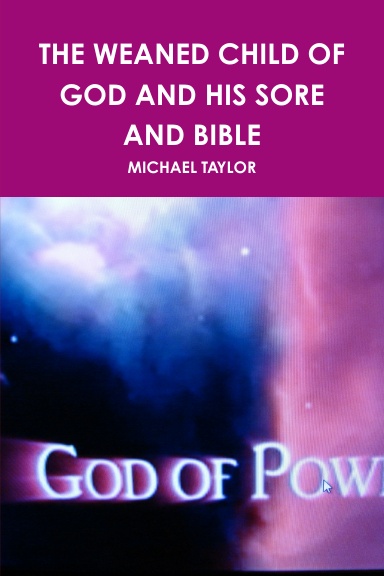 THE WEANED CHILD OF GOD AND HIS SORE AND BIBLE