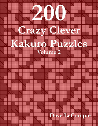 200 Crazy Clever Kakuro Puzzles - Volume 2 (spiral bound)