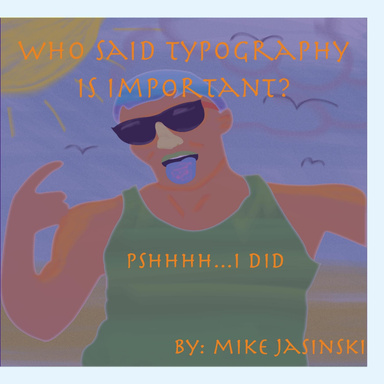 Who Said Typography Is Important?