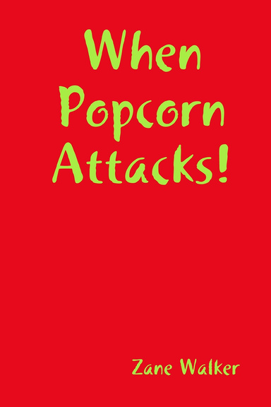 When Popcorn Attacks!