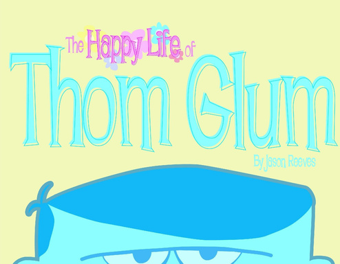 The Happy Life of Thom Glum