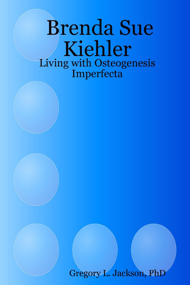 Brenda Sue Kiehler: Living with Osteogenesis Imperfecta