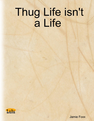 Thug Life isn't a Life