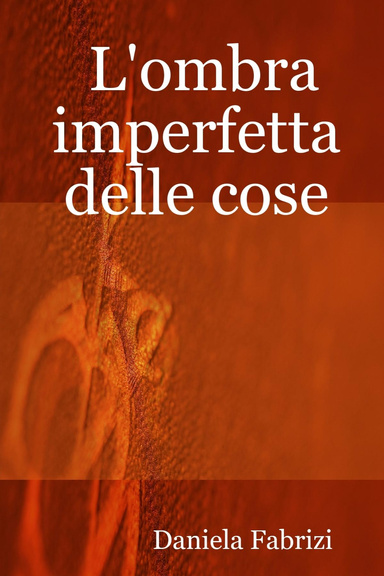 L'ombra imperfetta delle cose