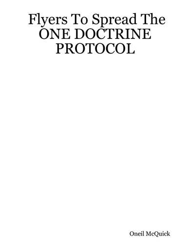Flyers To Spread The  ONE DOCTRINE PROTOCOL