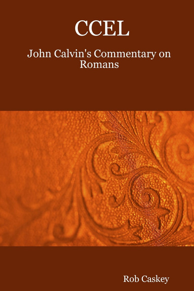 CCEL: John Calvin's Commentary on Romans