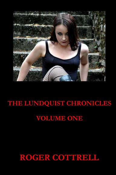 The Lundquist Chronicles, Volume One