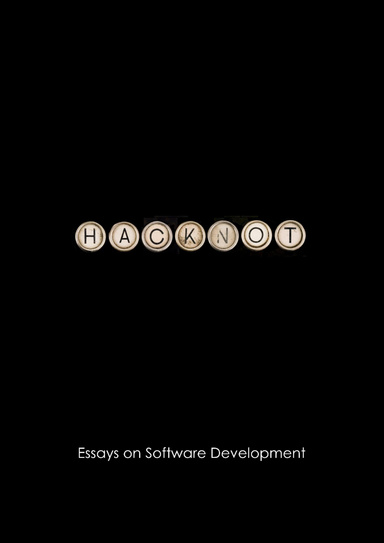 Hacknot : Essays on Software Development