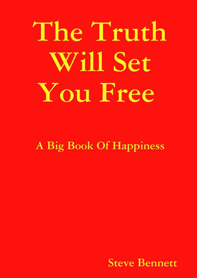 The Truth Will Set You Free  A Big Book Of Happiness