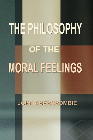 The Philosophy of the Moral Feelings