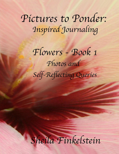 Pictures to Ponder: Inspired Journaling - Flowers - Book 1 - Spiral Bound Edition